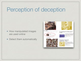 Perception of deception
How manipulated images
are used online

Detect them automatically
 