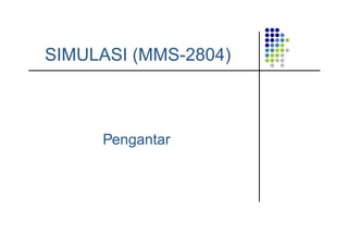 SIMULASI (MMS-2804)
Pengantar
 