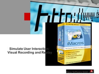 Simulate User Interaction:  Visual Recording and Replay 