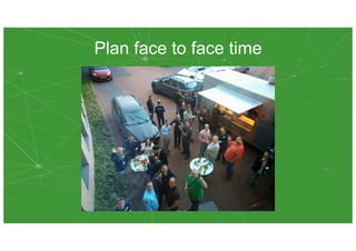 Plan face to face time