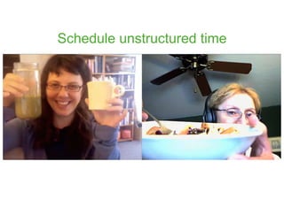 Schedule unstructured time
