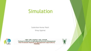 Simulation
Sudarshan Kumar Patel
Vinay Uppinal

 
