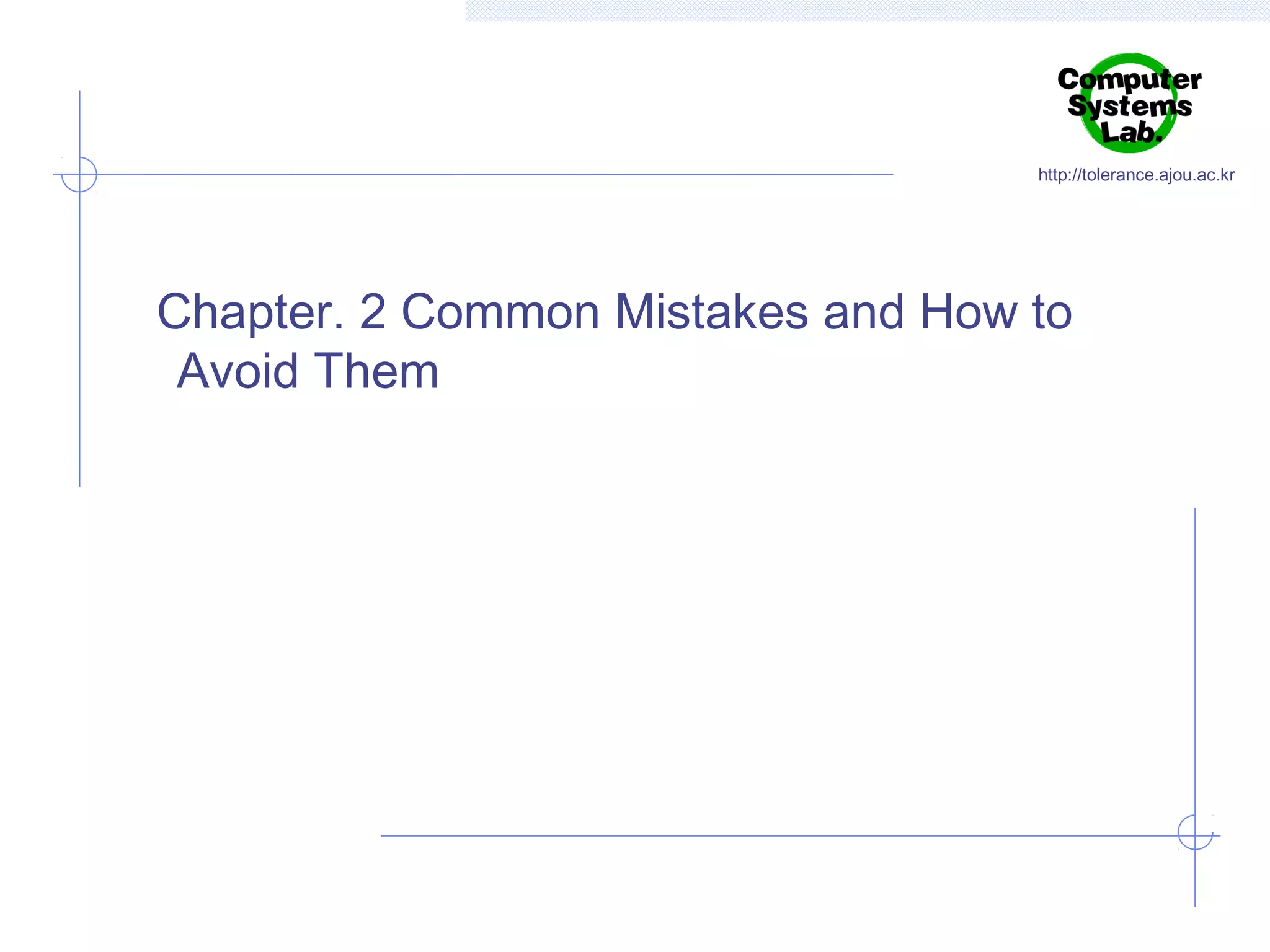http://tolerance.ajou.ac.kr

Chapter. 2 Common Mistakes and How to
Avoid Them

 