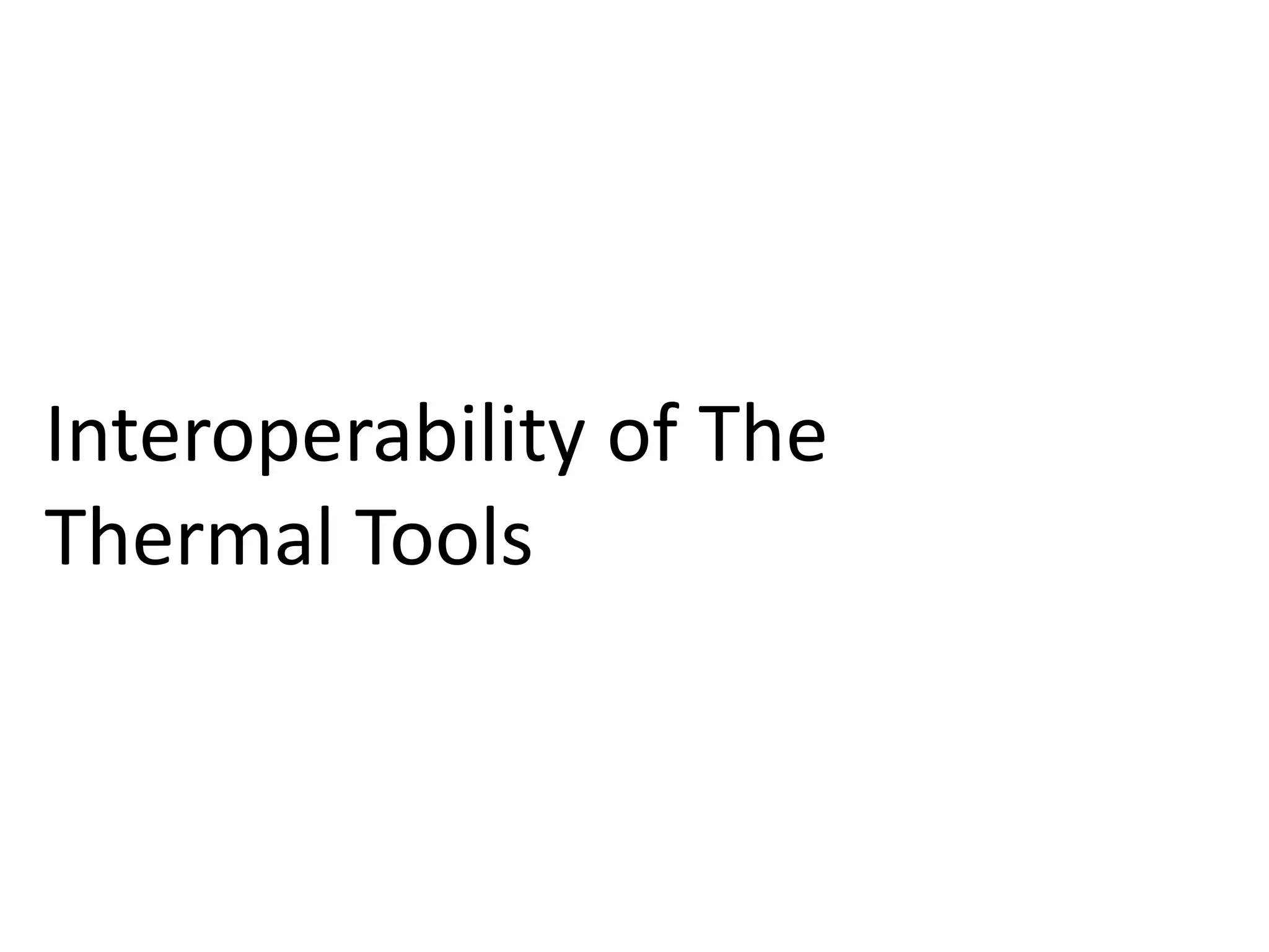 Interoperability of The
Thermal Tools
 