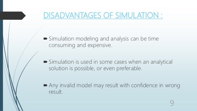 Advantages and disadvantages of Simulation