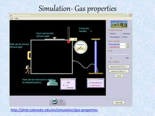 Simulation- Gas properties
http://phet.colorado.edu/en/simulation/gas-properties
 