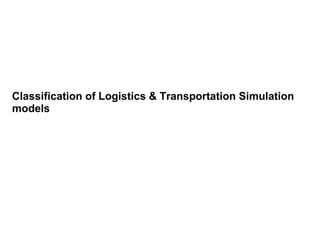 Classification of Logistics & Transportation Simulation models 