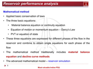 9
Most valuable Indian PSU
Reservoir performance analysis
Mathematical method
• Applied basic conservation of laws
• The t...