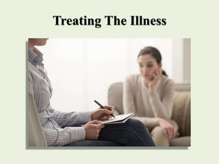Treating The Illness
 
