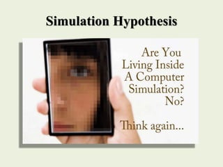 Simulation Hypothesis
 