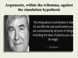 Arguments, within the trilemma, against
the simulation hypothesis
 