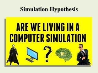 Simulation Hypothesis
 