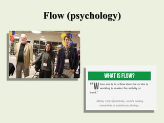 Flow (psychology)
 