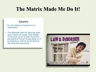 The Matrix Made Me Do It!
 