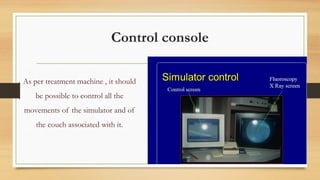 Simulator Radiotherapy Simulation in radiotherapy SIMULATION IN RADIOTHERAPY.pptx
