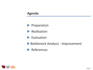 Page 2
Agenda
 Preparation
 Realization
 Evaluation
 Bottleneck Analysis - Improvement
 References
 