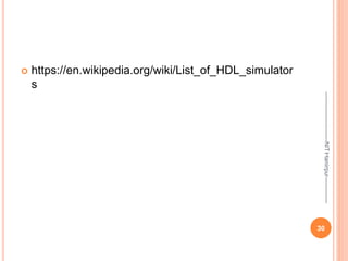  https://en.wikipedia.org/wiki/List_of_HDL_simulator
s
30
--------------------------NIT
Hamirpur--------------
 