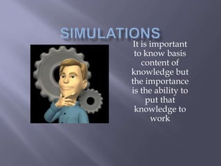 It is important
 to know basis
    content of
knowledge but
the importance
is the ability to
     put that
 knowledge to
       work
 