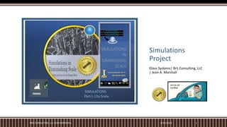 Simulations
Project
Glass Systems| Brij Consulting, LLC
| Jean A. Marshall
Part I: City Scale
SIMULATIONS
MDIA
6/15/2023
BRIJ CONSULTING, LLC JEAN MARSHALL 1
LIFT & LIFE
Certified
 