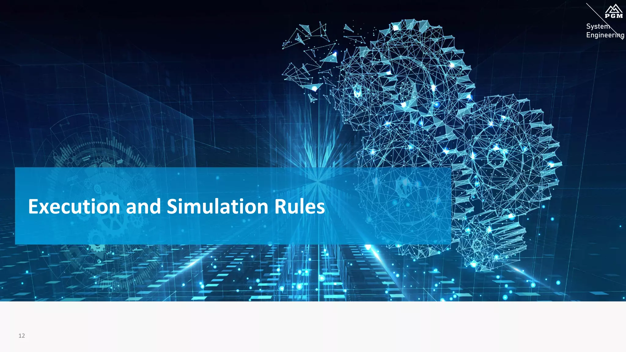 System
Engineering
System
Engineering
12
Execution and Simulation Rules
 