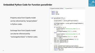 System
Engineering
26
Embedded Python Code for Function parseOrder
Property value from Capella model
can be referenced by “propertyData”
in Python codes.
Exchange Item from Capella model
can also be refenrenced by
“exchangeItemData” in Python codes.
 