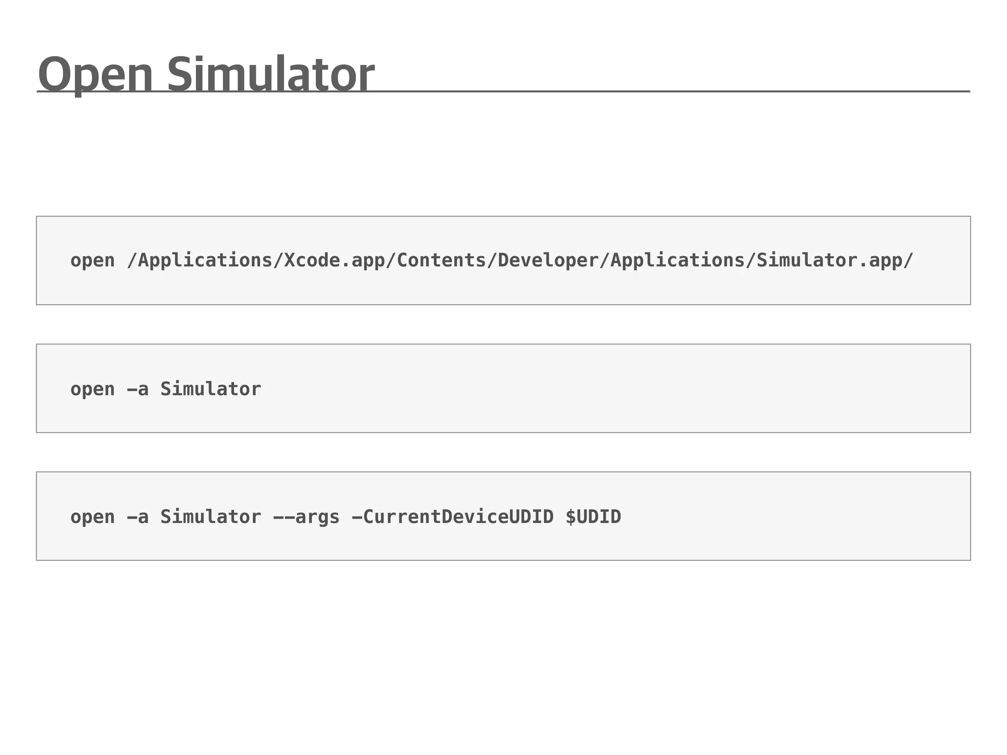 open -a Simulator
open /Applications/Xcode.app/Contents/Developer/Applications/Simulator.app/
open -a Simulator --args -CurrentDeviceUDID $UDID
 