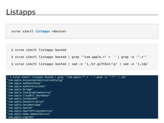 $ xcrun simctl listapps booted
$ xcrun simctl listapps booted | grep '"com.apple.*" = ' | grep -o '".*"'
$ xcrun simctl listapps booted | sed -n '1,/kr.giftbot/!p' | sed -n '1,14p'
xcrun simctl listapps <device>
 