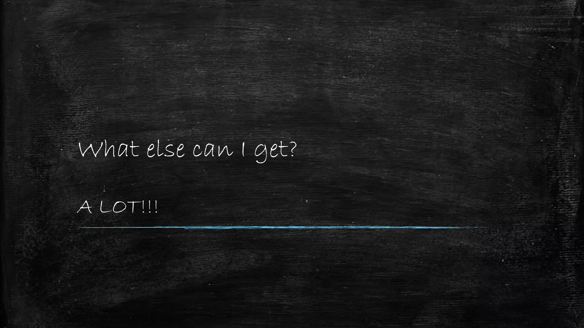 What else can I get?
A LOT!!!
 