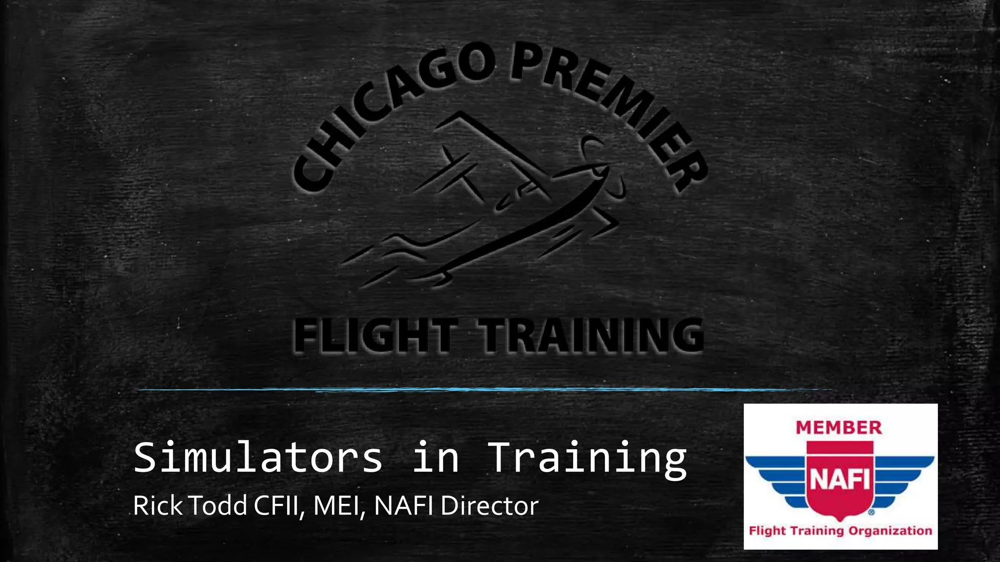 Simulators in Training
RickTodd CFII, MEI, NAFI Director
 
