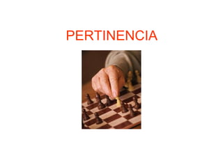 PERTINENCIA
 