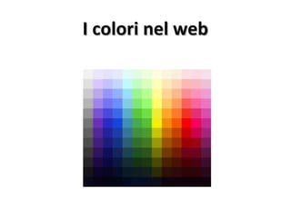 I colori nel webI colori nel web
 