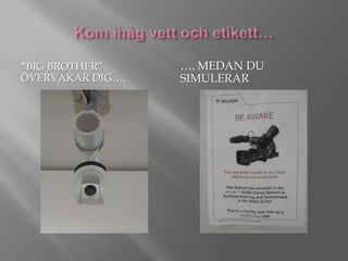 ”BIG BROTHER”
ÖVERVAKAR DIG….

…. MEDAN DU
SIMULERAR

 