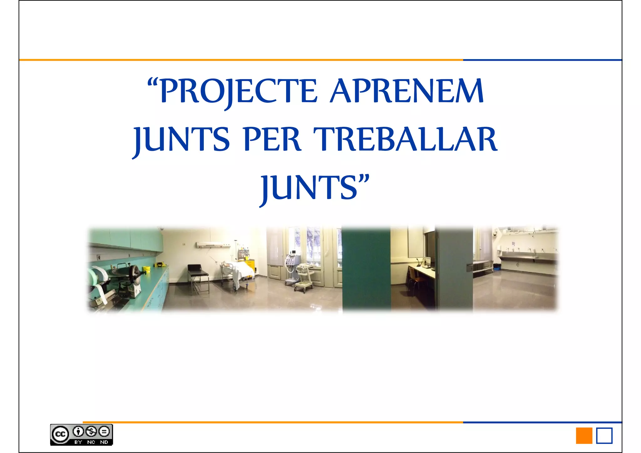 ““““PROJECTE APRENEMPROJECTE APRENEMPROJECTE APRENEMPROJECTE APRENEM
JUNTS PER TREBALLARJUNTS PER TREBALLARJUNTS PER TREBALLARJUNTS PER TREBALLARJUNTS PER TREBALLARJUNTS PER TREBALLARJUNTS PER TREBALLARJUNTS PER TREBALLAR
JUNTS”JUNTS”JUNTS”JUNTS”
 