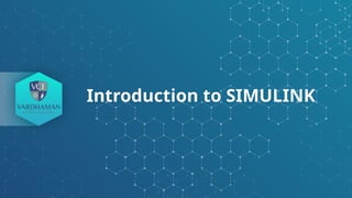 Introduction to SIMULINK Environment, how to access SIMULINK | PPTX