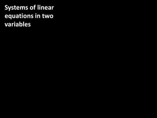 Systems of linear
equations in two
variables
 