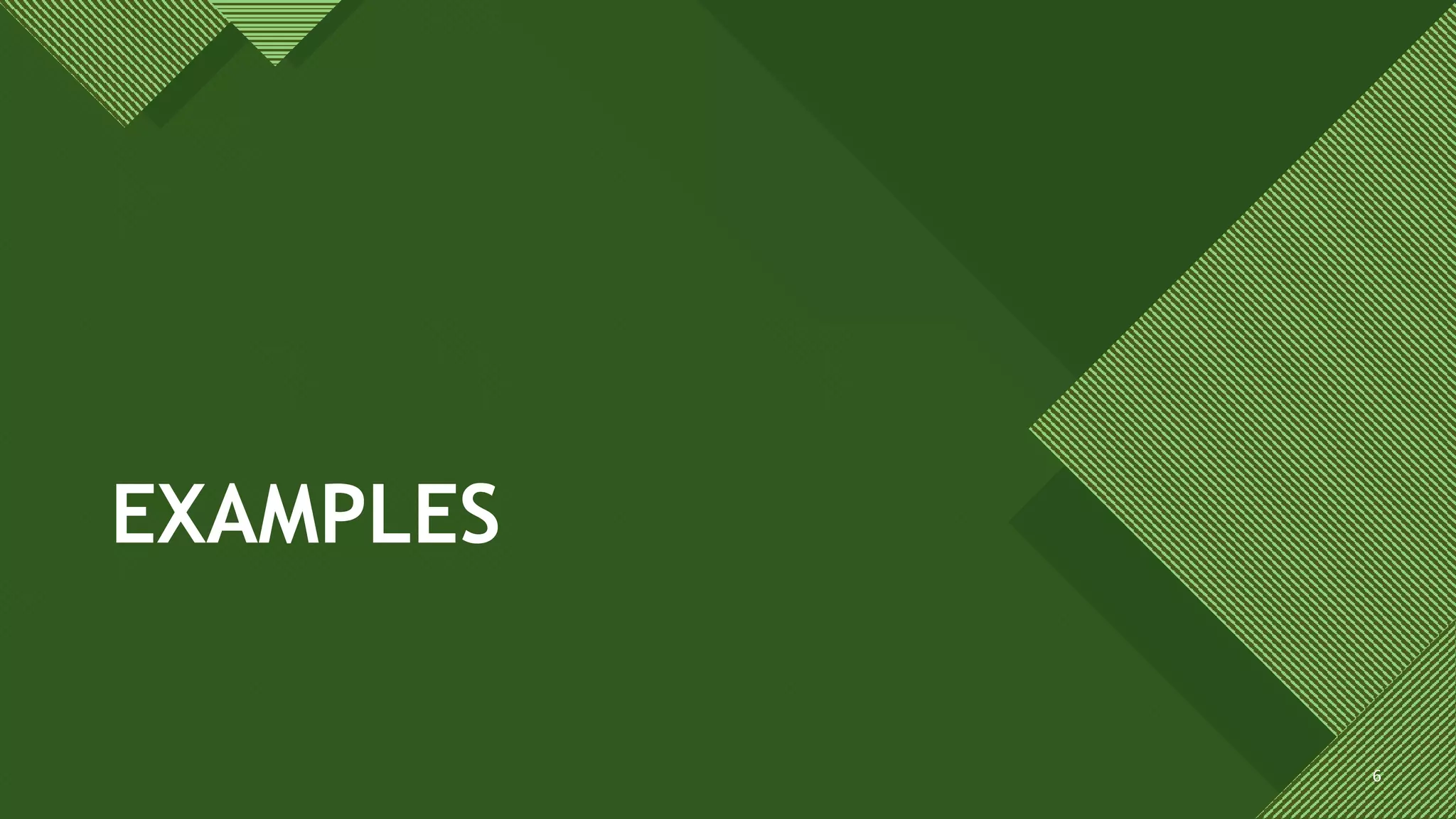 Click to edit Master title style
6 6
EXAMPLES
 