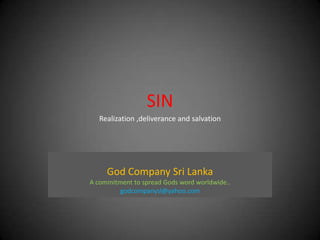 SIN Realization ,deliverance and salvation God Company Sri Lanka A commitment to spread Gods word worldwide.. godcompanysl@yahoo.com 