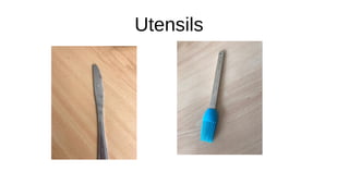 Utensils
 