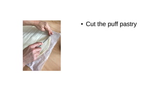 ● Cut the puff pastry
 