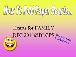 Hearts for FAMILY
DFC 2011@BLGPS
 