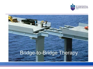 Bridge-to-Bridge Therapy 
 