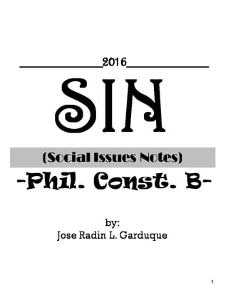SIN(Social Issues Notes)
-Phil. Const. B-
1
by:
Jose Radin L. Garduque
__________2016__________
 