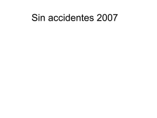Sin accidentes 2007 