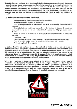 Córdoba, Sevilla y Cádiz se van a ver muy afectadas. Las comarcas alpujarreñas granadina
y almeriense, de la axarquía mala...