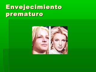 EnvejecimientoEnvejecimiento
prematuroprematuro
 