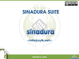 Sinadura suite
SINADURA SUITE
<info@zylk.net>
 