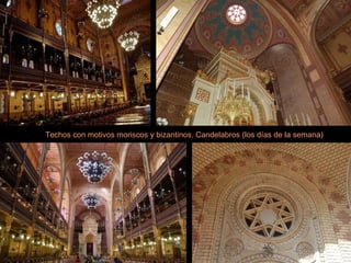 Techos con motivos moriscos y bizantinos. Candelabros (los días de la semana) 