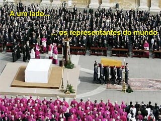 A um lado...A um lado...
... os representantes do mundo... os representantes do mundo
 