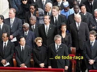 ... de toda raça... de toda raça
 