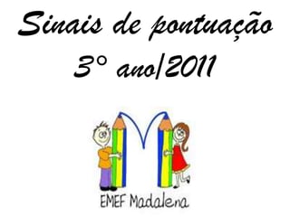 Sinais de pontuação3° ano/2011